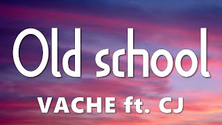 VACHE ft. CJ - Old school (ტექსტი Lyrics)