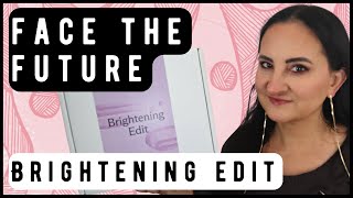 FACE THE FUTURE BRIGHTENING EDIT UNBOXING 2022