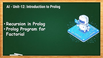 12.2 - Recursion in Prolog, Prolog Program for Factorial - AI