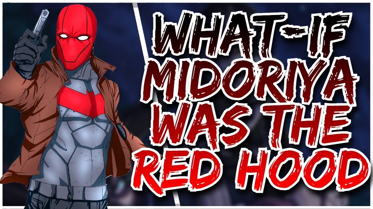 What If Deku Was Red Hood Part 1