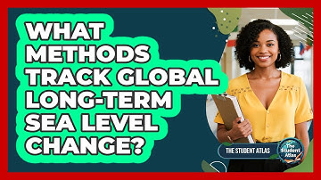 What Methods Track Global Long-Term Sea Level Change?