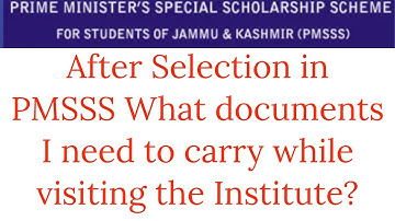 After Selection in PMSSS/What documents I need to carry while visiting the Institute?