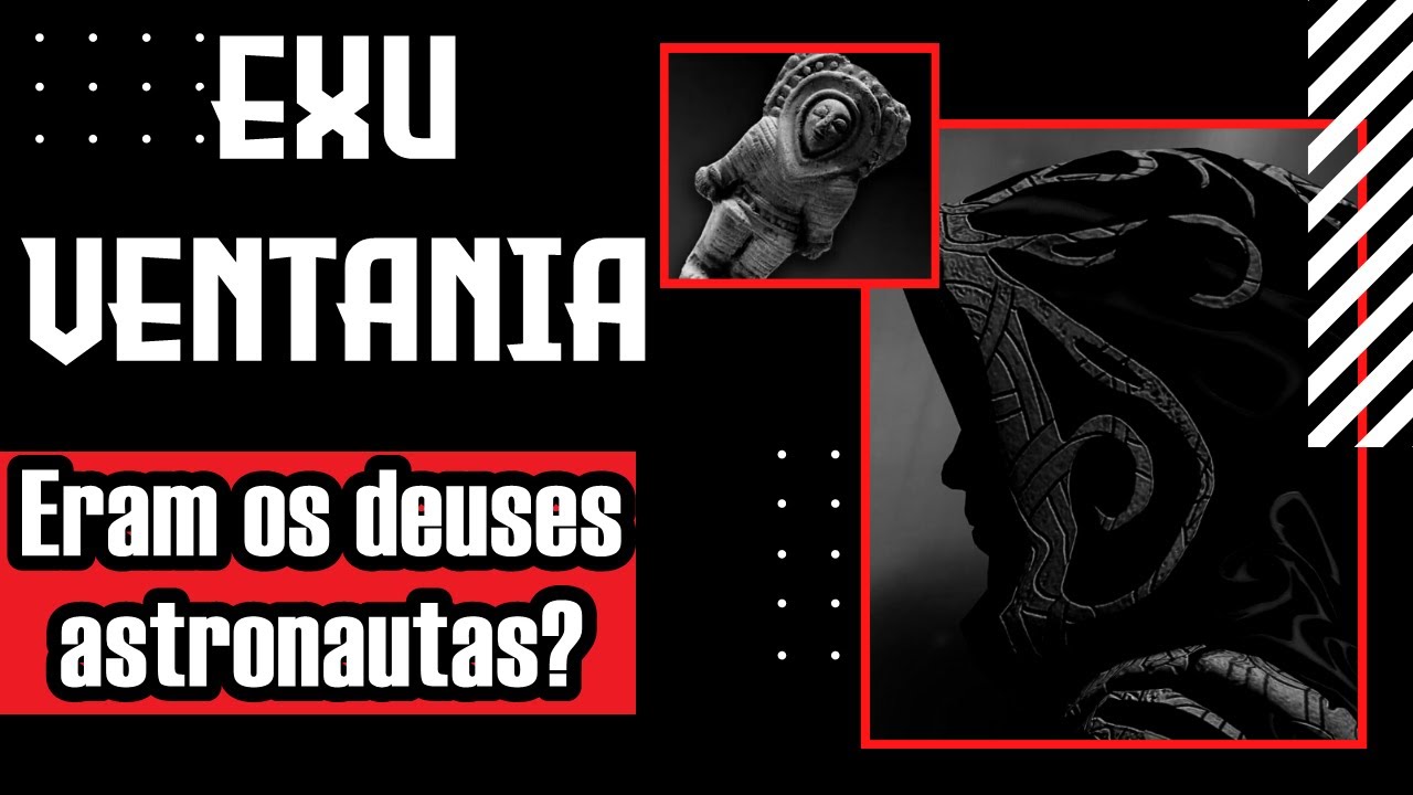 Exu Ventania - Deuses astronautas?