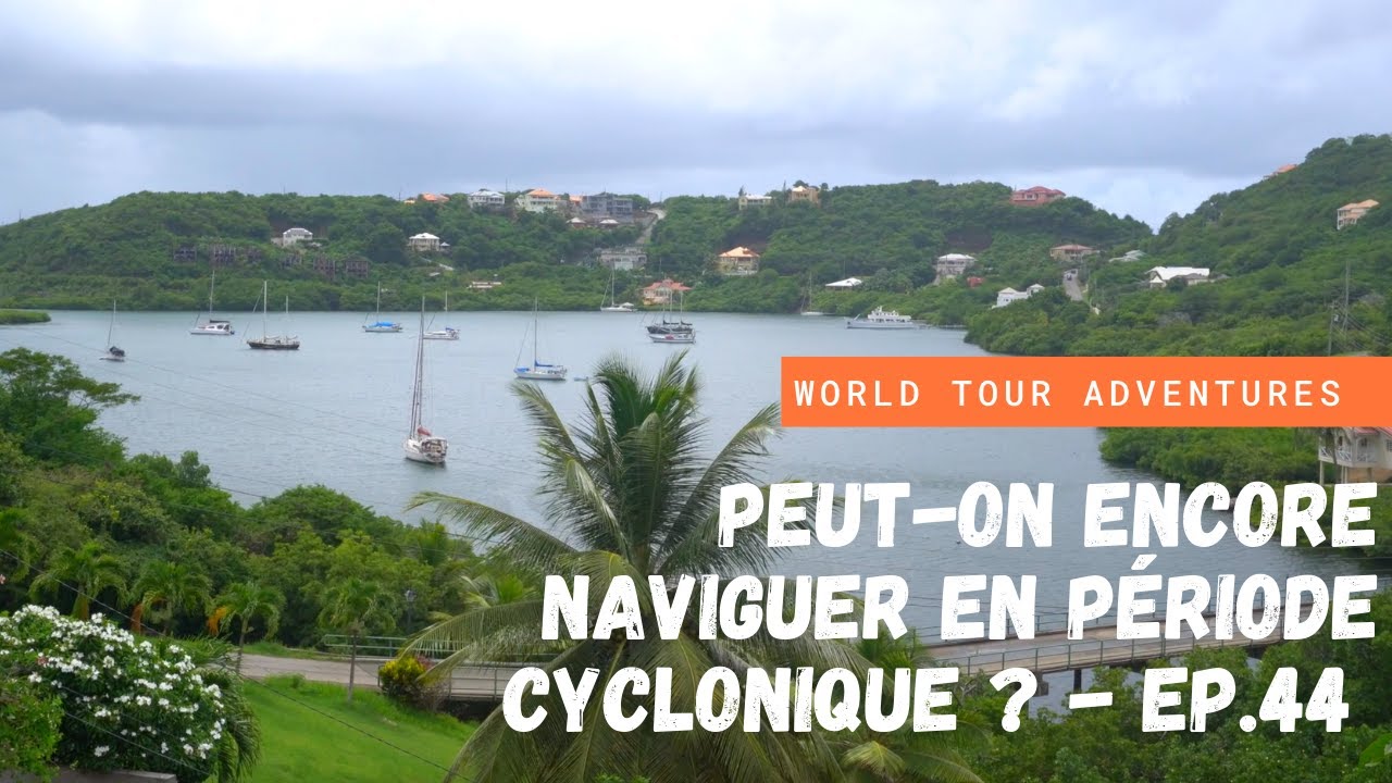 Faut-il encore naviguer en période cyclonique ? - Ep.44 I Voyage en voilier