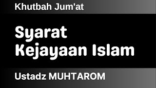 Khutbah Jumat 80  Syarat Kejayaan Islam