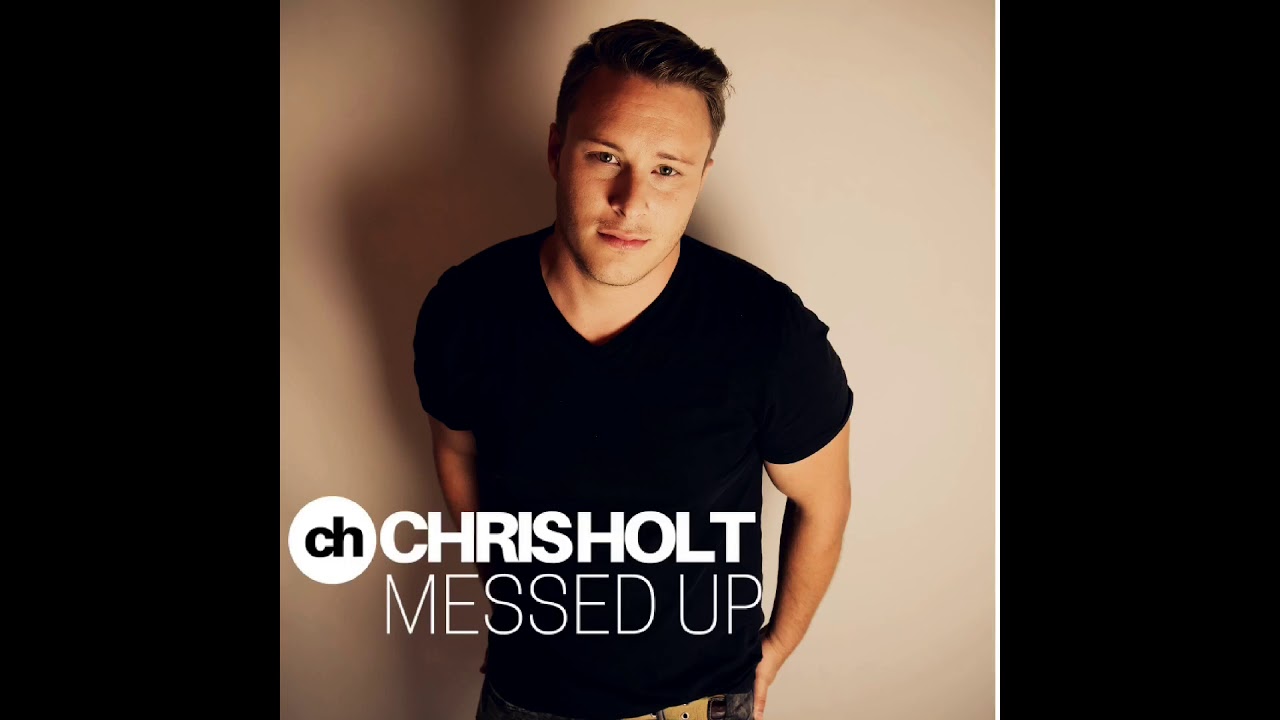 Chris Holt - Messed Up 