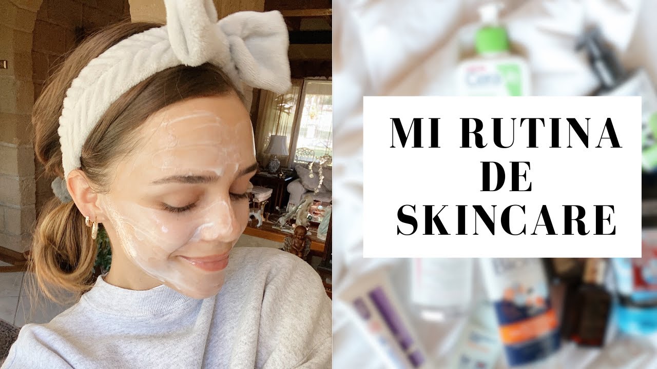 MI RUTINA DE SKINCARE DEL MOMENTO