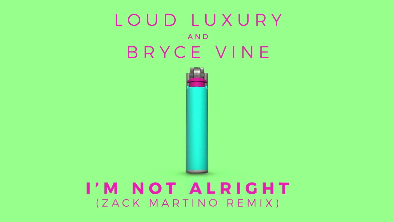 Loud Luxury & Bryce Vine - I'm Not Alright (Zack Martino) [Official Audio]