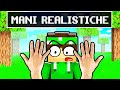 MINECRAFT MA HAI LE MANI REALISTICHE!