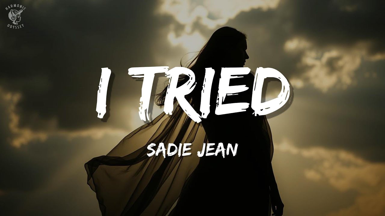 I Tried Lyrics | Sadie Jean | Lyrical Video