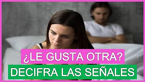 ¿Cómo sabes si le gusta otra?