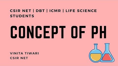 Concept of pH | CSIR NET | ICMR | DBT