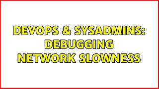 Celebrity DevOps & SysAdmins: Debugging network slowness (3 Solutions!!) Net Worth