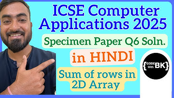 Class X ICSE 2025 Computer Applications Specimen Paper Q6 solved in Hindi | Sum rows of 2D Array