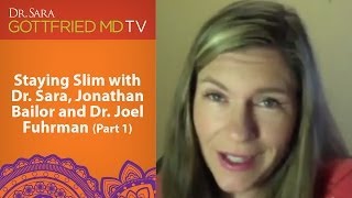 Staying Slim with Dr Sara, Jonathan Bailor, and Dr Joel Fuhrman (Part 1)
