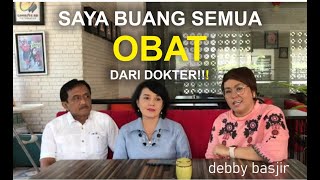 SAYA BUANG SEMUA OBAT DARI DOKTER!! LALU APA YANG TERJADI?? - DEBBY BASJIR - KESAKSIAN - KUASA ALLAH