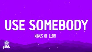 Kings of Leon - Use Somebody (lyrics)