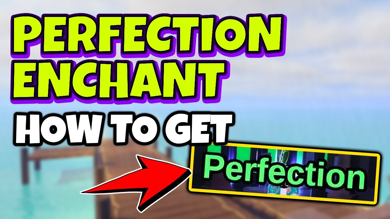 How to Get PERFECTION ENCHANT - Complete Enchant Guide [FISH IT] Roblox ...