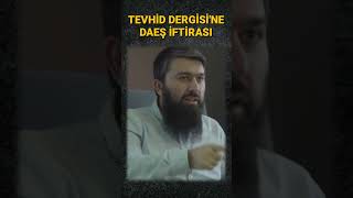 Tevhid Dergisine Daeş İftirası