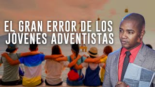 EL GRAN ERROR DE LOS JÓVENES ADVENTISTAS  Fabio Fory 2022  Evangelismo Adventista