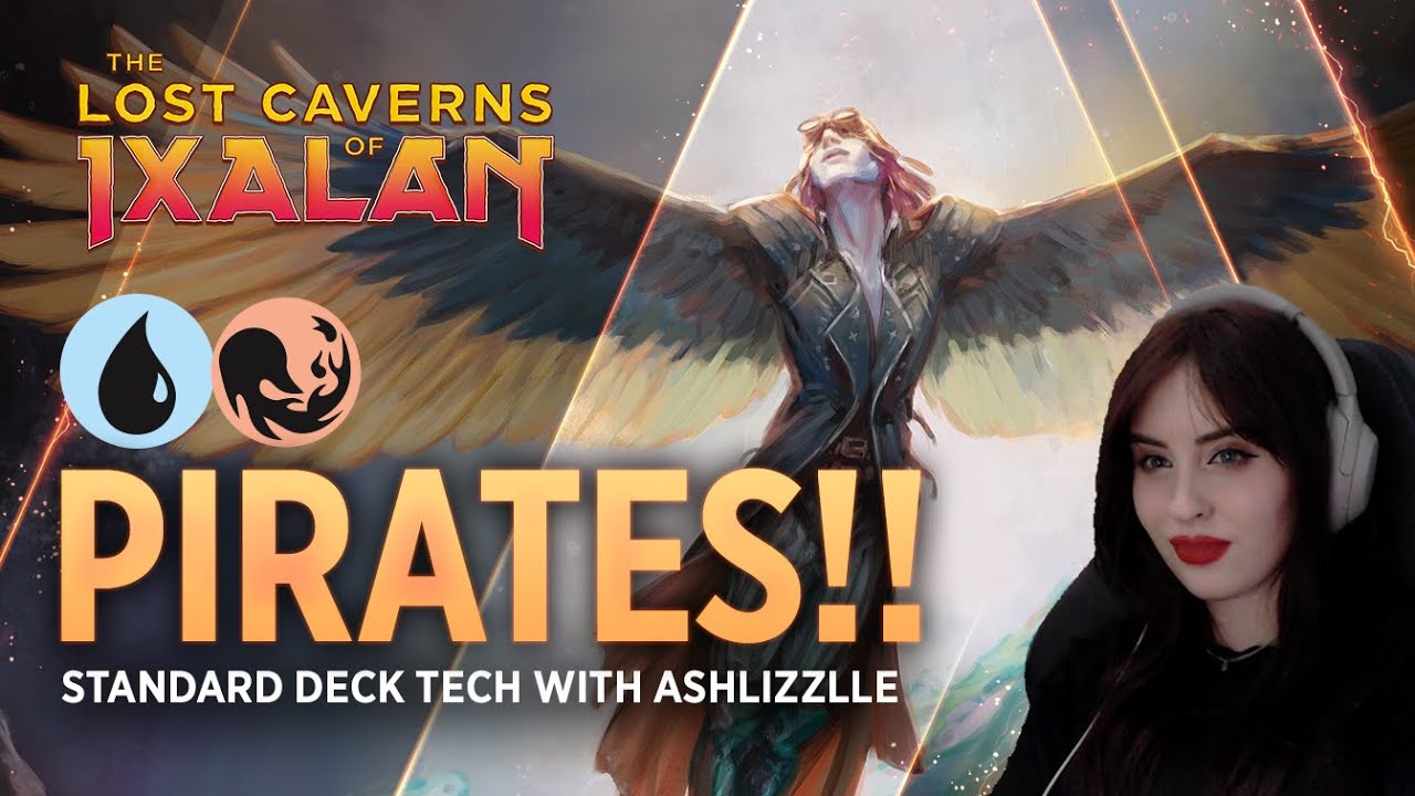 The Lost Caverns of Ixalan - Pirates!! | Izzit Deck Tech with Ashlizzlle | MTG Arena