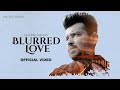 Blurred love  gourav ahuja  pavvy virk official