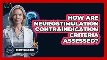 How Are Neurostimulation Contraindication Criteria Assessed?