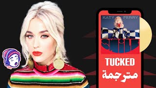 Katy Perry - Tucked  | Lyrics Video | مترجمة