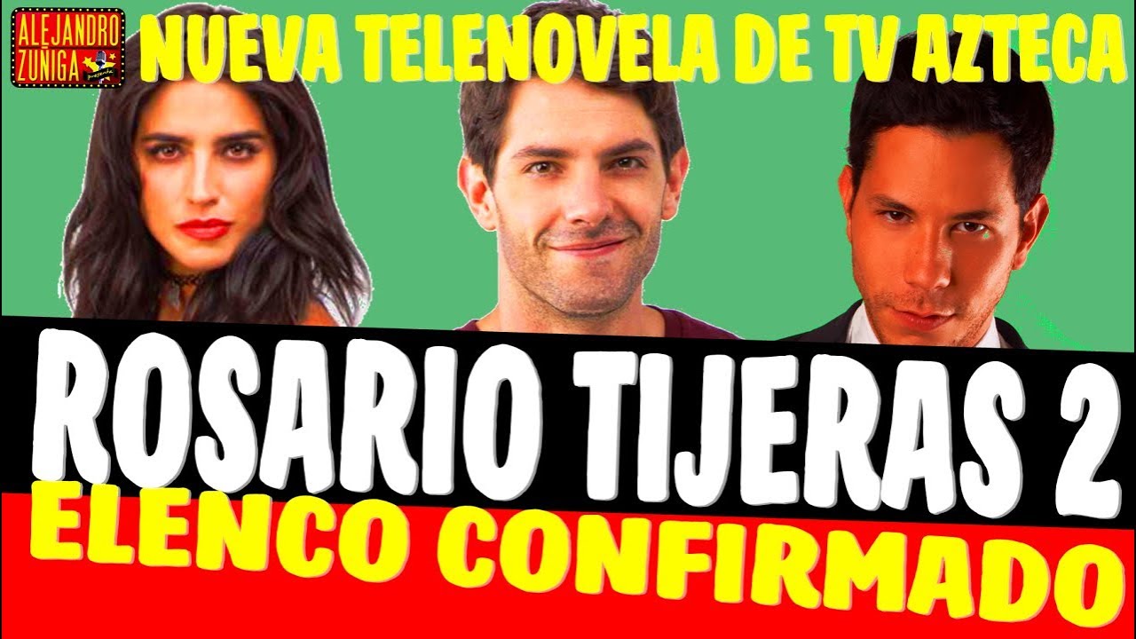 ROSARIO TIJERAS SEGUNDA PARTE!! Elenco Confirmado - YouTube