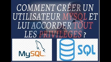 Comment créer un utilisateur MySql et lui accorder des Privilèges?