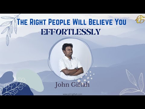 The Right People will Believe and Support You EFFORTLESSLY | John Giftah | Christian Sermon