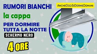 Rumore bianco della cappa  Per dormire tutta la notte! | White noise