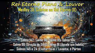 Medley (31) Salmos ao Rei Eterno - II (Piano) ♫