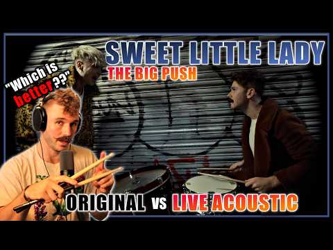 The Big Push - "Sweet Little Lady" (Original vs Live Acoustic) | Drummer Reacts