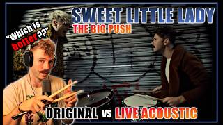 The Big Push - "Sweet Little Lady" (Original vs Live Acoustic) | Drummer Reacts
