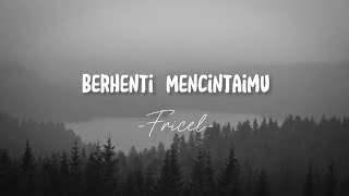 FRICEL - BERHENTI MENCINTAIMU KARAOKE (Male Higher Key)