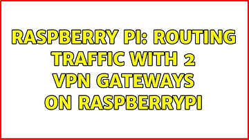 Raspberry Pi: Routing traffic with 2 VPN Gateways on RaspberryPi