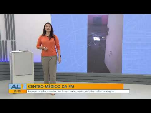 MP aponta insalubridade no Centro Médico da PM em Maceió - 07/03/2026