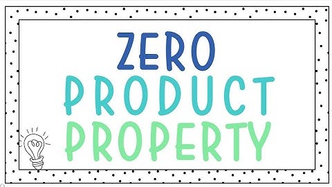 Solving Quadratics Using the Zero Product Property
