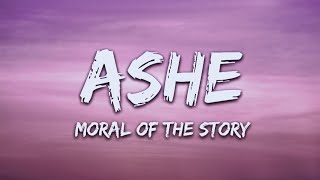 Ashe - Moral Of The Story (Lyrics!)