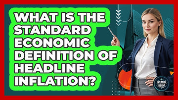 What Is The Standard Economic Definition Of Headline Inflation?