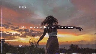 bts - we are bulletproof : the eternal (slowed down)༄ ( check description)