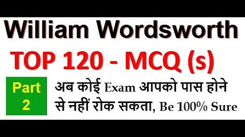 Top - 120 William Wordsworth MCQ Part 2, Quick 120 Multiple choice questions II Best Practice