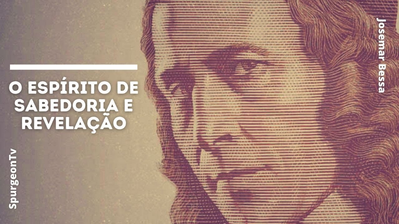 O Espírito de Sabedoria e Revelação | John Owen ( 1616 - 1683 )