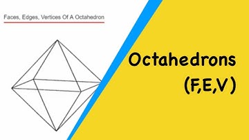 Octahedrons. How Many Faces, Edges (Sides), Vertices (Corners) Of A Octahedron?