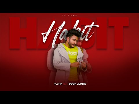 HABIT | Yatin ft. Boon Music | LA Films | Latest Hit Songs 2021