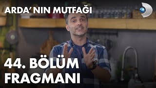 Ardanın Mutfağı 44. Bölüm Fragmanı