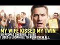 My Wife Kissed My Twin As 50 People Cheered I Used A 30 Year Old Loophole To Ruin Them All 