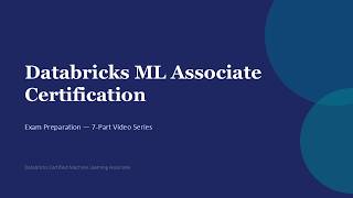 Databricks ML Associate Certification — Course Overview & Exam Breakdown