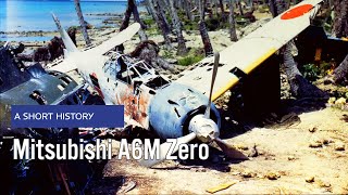 Mitsubishi A6M Zero - A Short History